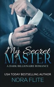 My Secret Master (A Dark Billionaire Romance)