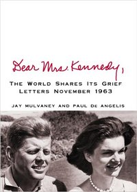 Dear Mrs. Kennedy,: The World Shares Its Grief: Letters November 1963 (Center Point Platinum Nonfiction)