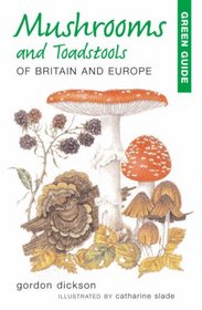 Mushrooms and Toadstools of Britain and Europe (Green Guides)