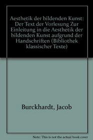 Aesthetik der bildenden Kunst: Der Text der Vorlesung 
