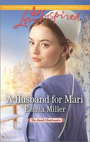 A Husband for Mari (Amish Matchmaker, Bk 2) (Love Inspired, No 974)