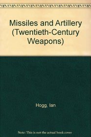 Missiles and Artillery (Twentieth-Century Weapons)