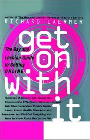 Get on with It : The Gay and Lesbian Guide to Getting Online