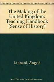 The Making of the United Kingdom 1500 - 1750: Teacher's Book (A Sense of History)