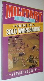 MILITARY MODELLING: GUIDE TO SOLO WARGAMING.
