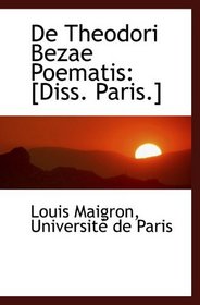 De Theodori Bezae Poematis: [Diss. Paris.]