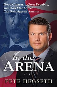 In the Arena: How American Values and Power Can Save the Free World