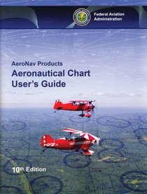 Aeronautical Chart User's Guide: AeroNav Products (FAA Handbooks)