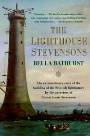 The Lighthouse Stevensons: The Extraordinary Story of the Building of the Scottish Lighthouses by the Ancestors of Robert Louis Stevenson