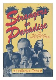 Strangers in Paradise: The Hollywood Emigres, 1933-1950