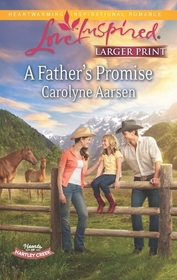 A Father's Promise (Hearts of Hartley Creek, Bk 1) (Love Inspired, No 800) (Large Print)