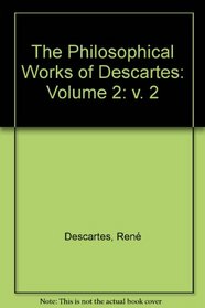 The Philosophical Works of Descartes, Vol II (v. 2)