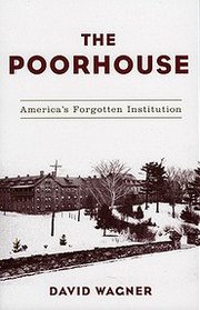 The Poorhouse: America's Forgotten Institution