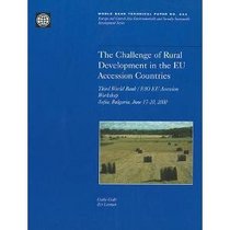 The Challenge of Rural Development in the Eu Accession Countries: Third World Bank/Fao Eu Accession Workshop, Sofia, Bulgaria, June 17-10, 2000 (World Bank Technical Paper)