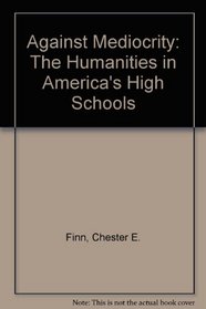 Against Mediocrity: The Humanities in America's High Schools