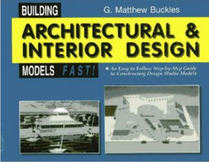 Building Architectural and Interior Design Models Fast!: An Easy to Follow Step-By-Step Guide to Constructing Design Studio Models
