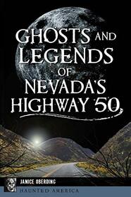 Ghosts and Legends of Nevada's Highway 50 (Haunted America)
