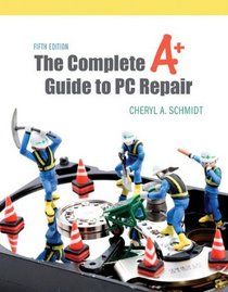 Complete A+ Guide to PC Repair, The (5th Edition)
