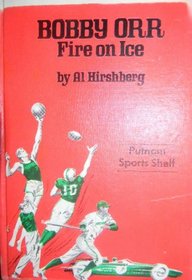 Bobby Orr: Fire on Ice (Putnam Sports Shelf)