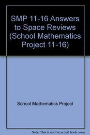 SMP 11-16 Answers to Space Reviews (School Mathematics Project 11-16)