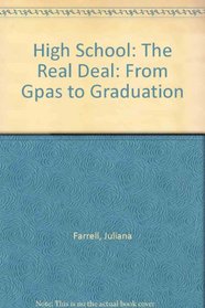 High School: The Real Deal: From Gpas to Graduation