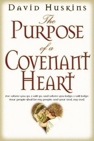 The Purpose of a Covenant Heart