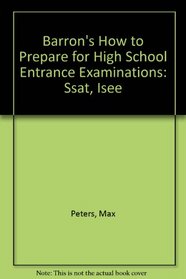 Barron's How to Prepare for High School Entrance Examinations: Ssat, Isee (Barron's How to Prepare for the SSAT/ISEE)