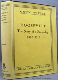 Roosevelt: the Story of a Friendship, 1880-1919