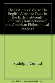 The Stationers' Voice: The English Almanac Trade in the Early Eighteenth Century (Transactions of the American Philosophical Society) (Transactions of the American Philosophical Society)