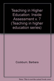 Teaching in Higher Education: Inside Assessment v. 7 (Teaching in higher education series)