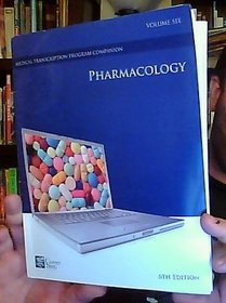 Pharmacology: Volume Six, 6th Edition (Career Step Medical Transcription Program Companion)