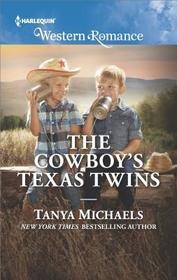 The Cowboy's Texas Twins (Cupid's Bow, Texas, Bk 5) (Harlequin Western Romance, No 1677)
