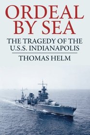 Ordeal by Sea: The Tragedy of the U.S.S. Indianapolis