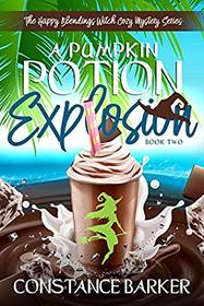 A Pumpkin Potion Explosion (The Happy Blending Witch Cozy Mystery Series)