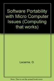 Software Portability: With Microcomputer Issues (Computing that works)