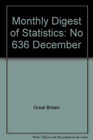 Monthly Digest of Statistics: No 636 December