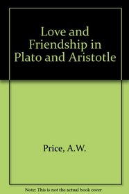 Love  Friendship in Plato  Aristotle