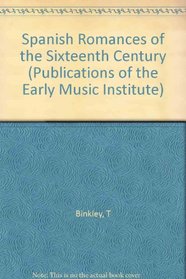 Spanish Romances of the Sixteenth Century (Publications of the Early Music Institute)