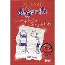 Journal d'un degonfle, Tome 1 : Carnet de bord de Greg Heffley : Diary of a Wimpy Kid - Volume 1 (in French) (French Edition)