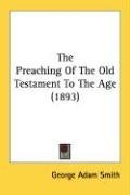The Preaching Of The Old Testament To The Age (1893)