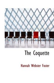 The Coquette: The History of Eliza Wharton