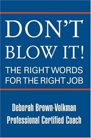 Don't Blow It!: The Right Words For The Right Job