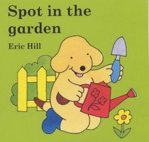 Spot in the Garden (Little Spot Board Books)