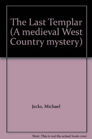 The Last Templar (A Medieval West Country Mystery)