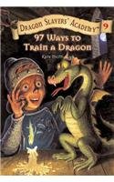 97 Ways to Train a Dragon (Dragon Slayers' Academy (Pb))