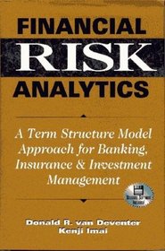 Financial Risk Analytics : A Term Structure Model Approach for Banking, Insurance & Investment Management