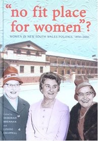 'No Fit Place for Women'?: Women in New South Wales Politics, 1856-2006