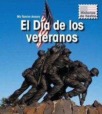 El Dia de los Veteranos  Veterans' Day (Historias De Fiestas / Holiday Histories) (Spanish Edition)