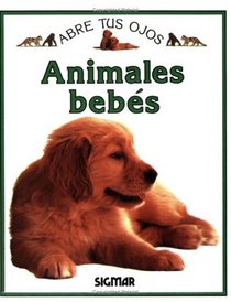 ANIMALES BEBES (Abre Tus Ojos) (Spanish Edition)