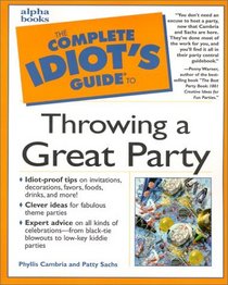 Complete Idiot's Guide to Throwing a Great Party